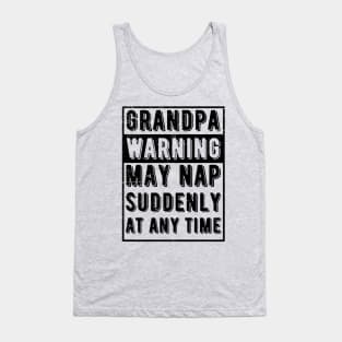 grandpa warning may nap suddenly at any time Tank Top